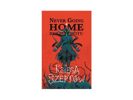 Never Going Home Księga Szeptów+ pdf