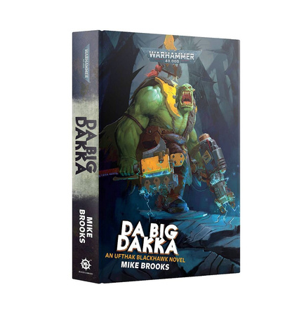 Da Big Dakka An Ufthak Blackhawk Novel (Black Library)