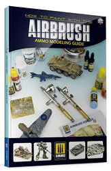 Ammo: Modeling Guide - How to Paint with the Airbrush