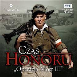 Czas Honoru: Operacja Most III