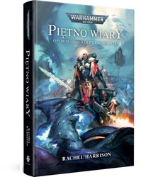 Warhammer 40.000 Piętno Wiary - Opowieść o Adepta Sororitas