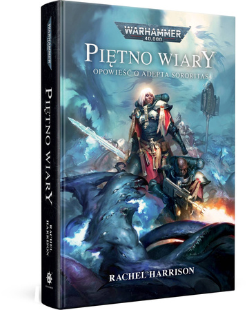 Warhammer 40.000 Piętno Wiary - Opowieść o Adepta Sororitas