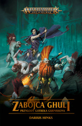 Warhammer Age of Sigmar: Przygody Gotreka Gurnissona, tom 1: Zabójca Ghuli - Darius Hinks
